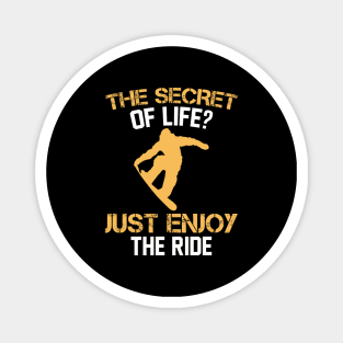 The Secret Of Life Just Enjoy The Ride Snowboard Magnet